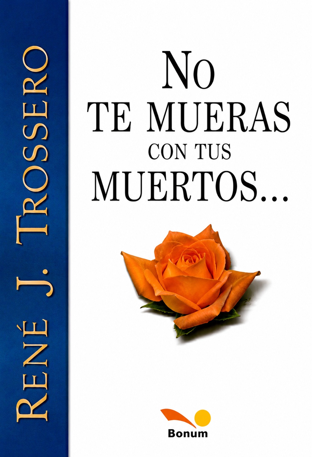 Portada: No te mueras con tus muertos, René Juan Trossero